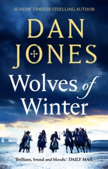Wolves of Winter : The epic sequel to Essex Dogs from Sunday Times bestseller and historian Dan Jones