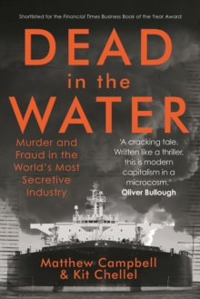Dead in the Water : Murder and Fraud in the World's Most Secretive Industry