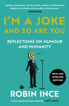 I'm a Joke and So Are You : Reflections on Humour and Humanity