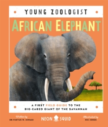 African Elephant (Young Zoologist) : A First Field Guide to the Big-Eared Giant of the Savannah