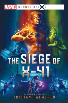 The Siege of X-41 : A Marvel: School of X Novel