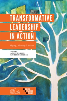 Transformative Leadership in Action : Allyship, Advocacy & Activism