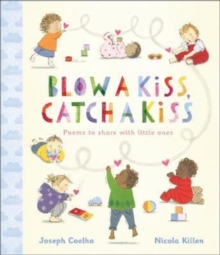 Blow a Kiss, Catch a Kiss : Poems to share with little ones