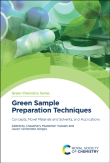 Green Sample Preparation Techniques : Concepts, Novel Materials and Solvents, and Applications