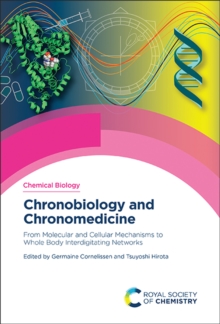 Chronobiology and Chronomedicine : From Molecular and Cellular Mechanisms to Whole Body Interdigitating Networks