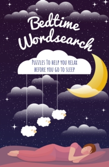 Bedtime Wordsearch : Puzzles To Help You Relax Before You Go to Sleep