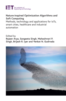 Nature-inspired Optimization Algorithms and Soft Computing : Methods, technology and applications for IoTs, smart cities, healthcare and industrial automation