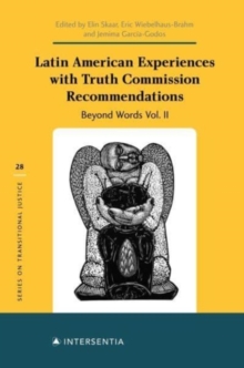 Latin American Experiences with Truth Commission Recommendations : Beyond Words Vol. II