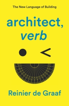 architect, verb. : The New Language of Building