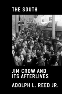 The South : Jim Crow and Its Afterlives