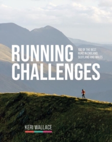 Running Challenges : 100 of the best runs in England, Scotland and Wales
