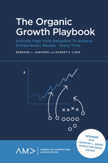 The Organic Growth Playbook : Activate High-Yield Behaviors To Achieve Extraordinary Results - Every Time