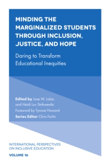 Minding the Marginalized Students Through Inclusion, Justice, and Hope : Daring to Transform Educational Inequities