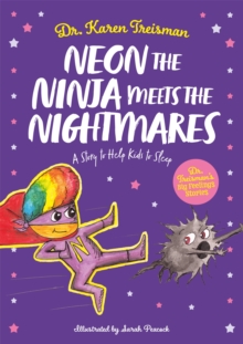 Neon the Ninja Meets the Nightmares : A Story to Help Kids to Sleep