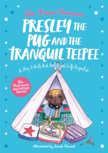 Presley the Pug and the Tranquil Teepee : A Story to Help Kids Relax and Self-Regulate