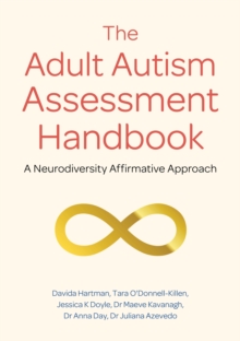 The Adult Autism Assessment Handbook : A Neurodiversity Affirmative Approach