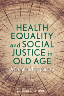 Health Equality and Social Justice in Old Age : A Frontline Perspective