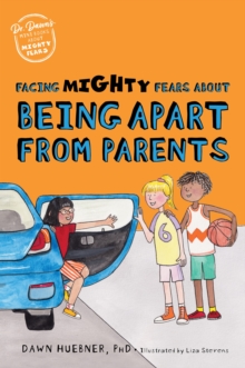 Facing Mighty Fears About Being Apart From Parents