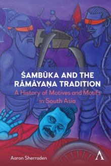 Sambuka and the Ramayana Tradition : A History of Motifs and Motives in South Asia