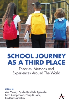 School Journey as a Third Place : Theories, Methods and Experiences Around The World