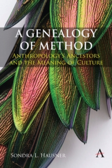 A Genealogy of Method : Anthropology’s Ancestors and the Meaning of Culture