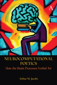 Neurocomputational Poetics : How the Brain Processes Verbal Art