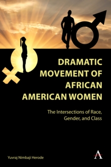 Dramatic Movement of African American Women : The Intersections of Race, Gender, and Class