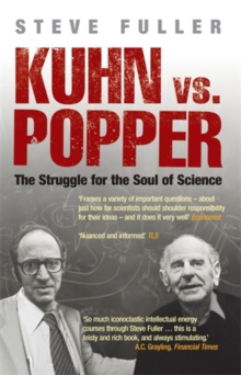 Kuhn vs Popper : The Struggle for the Soul of Science