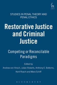 Restorative Justice and Criminal Justice : Competing or Reconcilable Paradigms