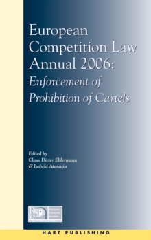 European Competition Law Annual 2006 : Enforcement of Prohibition of Cartels
