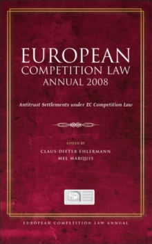 European Competition Law Annual 2008 : Antitrust Settlements under EC Competition Law