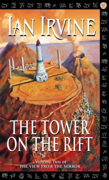 The Tower On The Rift : The View From The Mirror, Volume Two (A Three Worlds Novel)