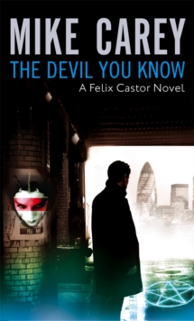 The Devil You Know : A Felix Castor Novel, vol 1