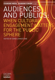 Audiences and Publics : When Cultural Engagement Matters for the Public Sphere