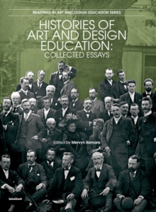 Histories of Art and Design Education : Collected Essays
