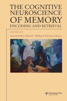 The Cognitive Neuroscience of Memory : Encoding and Retrieval