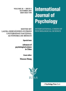 Advances of Psychological Science in China : A Special Issue of the International Journal of Psychology