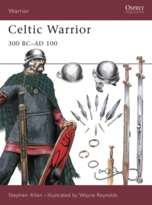 Celtic Warrior : 300 BC - AD 100