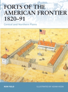 Forts of the American Frontier 1820-91 : Central and Northern Plains