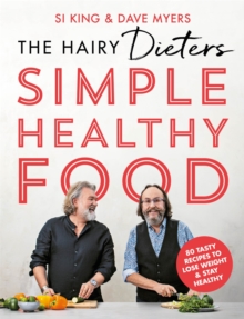 The Hairy Dieters' Simple Healthy Food : 80 Tasty Recipes to Lose Weight and Stay Healthy