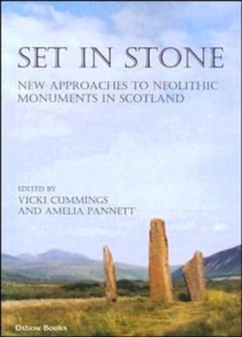 Set in stone : New approaches to Neolithic monuments in Scotland