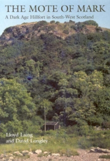 The Mote of Mark : A Dark Age Hillfort in South-West Scotland