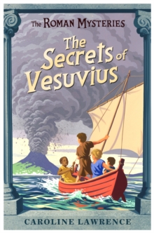 The Roman Mysteries: The Secrets of Vesuvius : Book 2