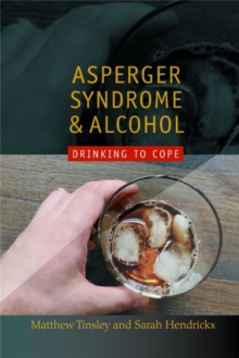 Asperger Syndrome and Alcohol : Drinking to Cope?