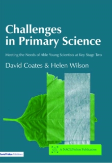 Challenges in Primary Science : Meeting the Needs of Able Young Scientists at Key Stage Two