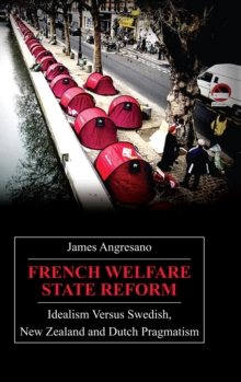 French Welfare State Reform : Idealism versus Swedish, New Zealand and Dutch Pragmatism