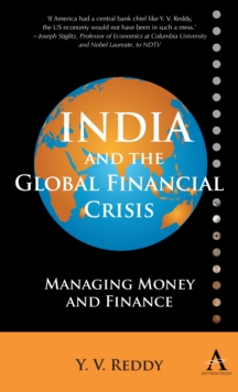 India and the Global Financial Crisis : Managing Money and Finance