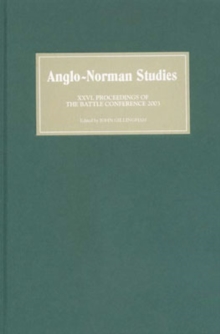 Anglo-Norman Studies XXVI : Proceedings of the Battle Conference 2003
