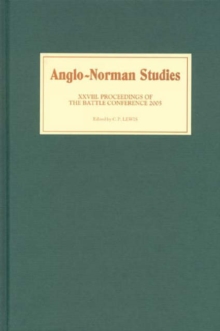 Anglo-Norman Studies XXVIII : Proceedings of the Battle Conference 2005