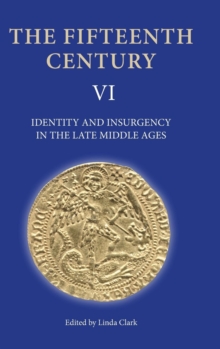 The Fifteenth Century VI : Identity and Insurgency in the Late Middle Ages